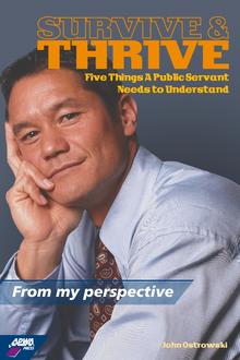 Survive and Thrive: Five Things a Public Servant Needs to Understand