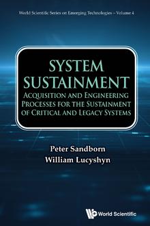 SYSTEM SUSTAINMENT: ACQUISITION AND ENGINEERING PROCESSES FOR THE SUSTAINMENT OF CRITICAL AND LEGACY SYSTEMS