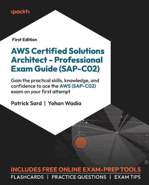AWS Certified Solutions Architect – Professional Exam Guide (SAP-C02)