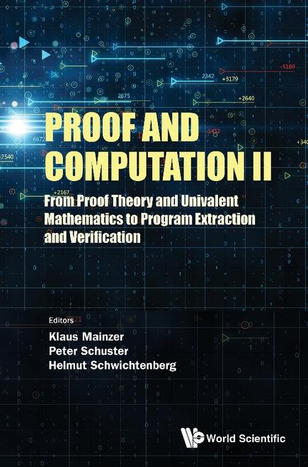PROOF AND COMPUTATION II: FROM PROOF THEORY AND UNIVALENT MATHEMATICS TO PROGRAM EXTRACTION AND VERIFICATION