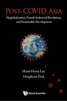POST-COVID ASIA: DEGLOBALIZATION, FOURTH INDUSTRIAL REVOLUTION, AND SUSTAINABLE DEVELOPMENT