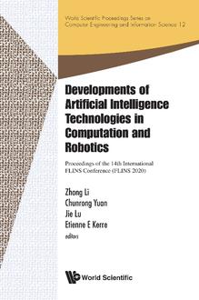 DEVELOPMENTS OF ARTIFICIAL INTELLIGENCE TECHNOLOGIES IN COMPUTATION AND ROBOTICS - PROCEEDINGS OF THE 14TH INTERNATIONAL FLINS CONFERENCE (FLINS 2020)