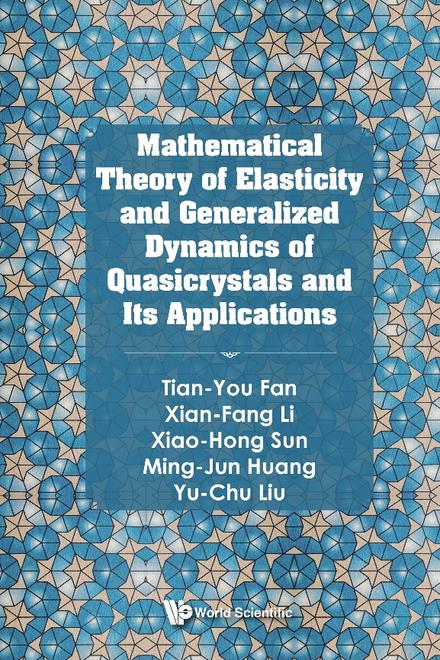 MATHEMATICAL THEORY OF ELASTICITY AND GENERALIZED DYNAMICS OF QUASICRYSTALS AND ITS APPLICATIONS