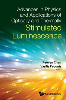 ADVANCES IN PHYSICS AND APPLICATIONS OF OPTICALLY AND THERMALLY STIMULATED LUMINESCENCE
