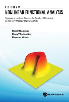 LECTURES IN NONLINEAR FUNCTIONAL ANALYSIS: SYNOPSIS OF LECTURES GIVEN AT THE FACULTY OF PHYSICS OF LOMONOSOV MOSCOW STATE UNIVERSITY