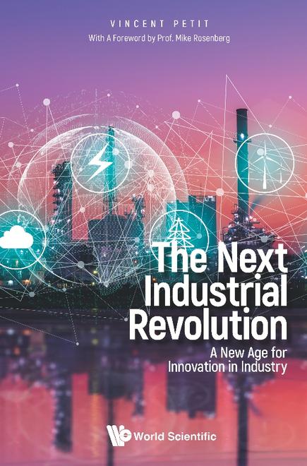 THE NEXT INDUSTRIAL REVOLUTION : A NEW AGE FOR INNOVATION IN INDUSTRY