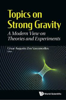 TOPICS ON STRONG GRAVITY: A MODERN VIEW ON THEORIES AND EXPERIMENTS