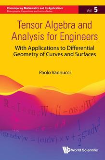 TENSOR ALGEBRA AND ANALYSIS FOR ENGINEERS: WITH APPLICATIONS TO DIFFERENTIAL GEOMETRY OF CURVES AND SURFACES
