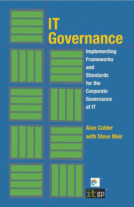 IT Governance - Implementing Frameworks and Standards for the Corporate Governance of IT