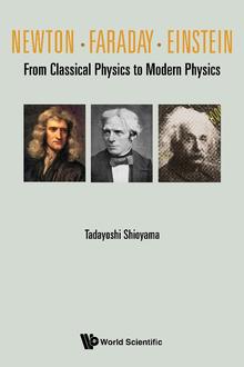NEWTON . FARADAY . EINSTEIN: FROM CLASSICAL PHYSICS TO MODERN PHYSICS
