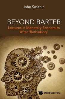 BEYOND BARTER: LECTURES IN MONETARY ECONOMICS AFTER 'RETHINKING'
