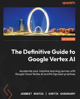The Definitive Guide to Google Vertex AI