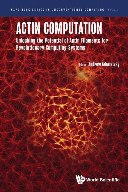 ACTIN COMPUTATION: UNLOCKING THE POTENTIAL OF ACTIN FILAMENTS FOR REVOLUTIONARY COMPUTING SYSTEMS
