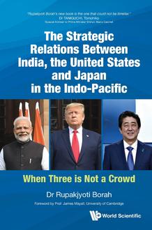 THE STRATEGIC RELATIONS BETWEEN INDIA, THE UNITED STATES AND JAPAN IN THE INDO-PACIFIC, WHEN THREE IS NOT A CROWD