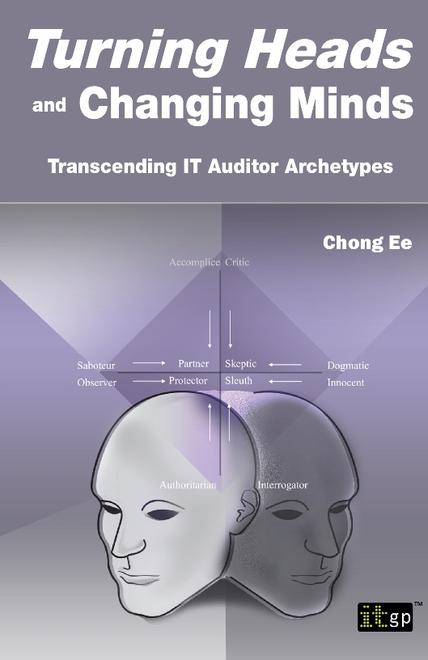 Turning Heads and Changing Minds - Transcending IT Auditor Archetypes
