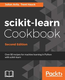 scikit-learn Cookbook - Over 80 recipes for machine learning in Python with scikit-learn