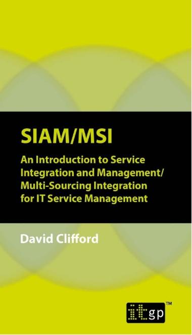 SIAM-MSI – An Introduction to Service Integration and Management-Multi-Sourcing Integration for IT Service Management - A Pocket Guide