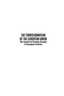 THE TRANSFORMATION OF THE EUROPEAN UNION: THE IMPACT OF CLIMATE CHANGE IN EUROPEAN POLICIES