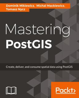 Mastering PostGIS