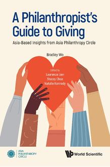 A PHILANTHROPIST'S GUIDE TO GIVING: ASIA-BASED INSIGHTS FROM ASIA PHILANTHROPY CIRCLE