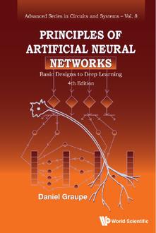 PRINCIPLES OF ARTIFICIAL NEURAL NETWORKS: BASIC DESIGNS TO DEEP LEARNING