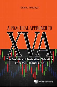 PRACTICAL APPROACH TO XVA: THE EVOLUTION OF DERIVATIVES VALUATION AFTER THE FINANCIAL CRISIS