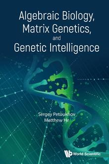 ALGEBRAIC BIOLOGY, MATRIX GENETICS, AND GENETIC INTELLIGENCE