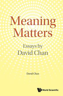 MEANING MATTERS: ESSAYS BY DAVID CHAN