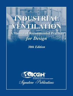 Industrial Ventilation: A Manual of Recommended Practice for Design, 30th Edition