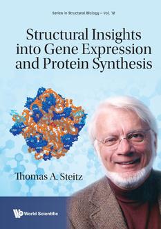STRUCTURAL INSIGHTS INTO GENE EXPRESSION AND PROTEIN SYNTHESIS