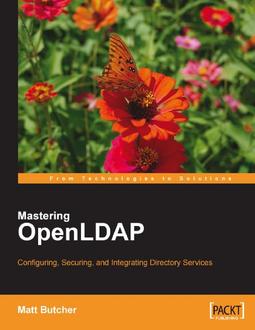 Mastering OpenLDAP: Configuring, Securing and Integrating Directory Services