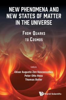 NEW PHENOMENA AND NEW STATES OF MATTER IN THE UNIVERSE: FROM QUARKS TO COSMOS