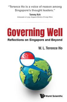 GOVERNING WELL: REFLECTIONS ON SINGAPORE AND BEYOND