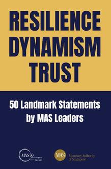 RESILIENCE, DYNAMISM, TRUST: 50 LANDMARK STATEMENTS BY MAS LEADERS