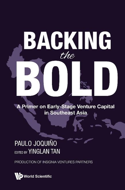 BACKING THE BOLD: A PRIMER ON EARLY-STAGE VENTURE CAPITAL IN SOUTHEAST ASIA