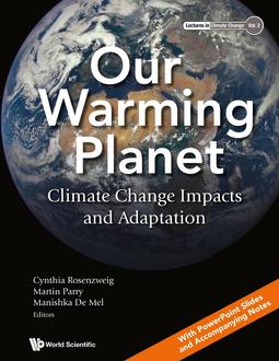 OUR WARMING PLANET: CLIMATE CHANGE IMPACTS AND ADAPTATION