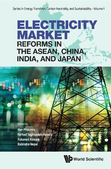 ELECTRICITY MARKET REFORMS IN THE ASEAN, CHINA, INDIA, AND JAPAN
