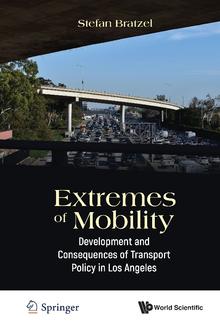 EXTREMES OF MOBILITY: DEVELOPMENT AND CONSEQUENCES OF TRANSPORT POLICY IN LOS ANGELES