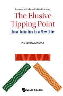 THE ELUSIVE TIPPING POINT: CHINA-INDIA TIES FOR A NEW ORDER