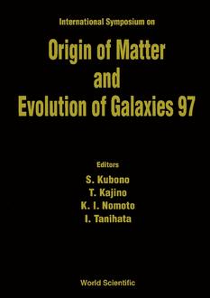 ORIGIN OF MATTER AND EVOLUTION OF GALAXIES 97