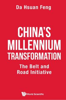 CHINA'S MILLENNIUM TRANSFORMATION: THE BELT AND ROAD INITIATIVE