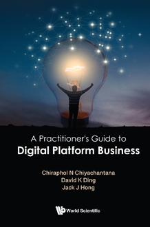 A PRACTITIONER'S GUIDE TO DIGITAL PLATFORM BUSINESS