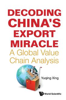 DECODING CHINA'S EXPORT MIRACLE: A GLOBAL VALUE CHAIN ANALYSIS