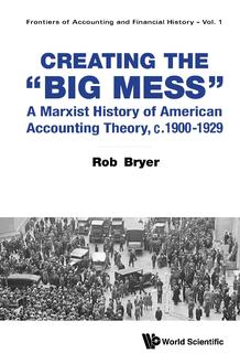 CREATING THE "BIG MESS": A MARXIST HISTORY OF AMERICAN ACCOUNTING THEORY, C.1900-1929