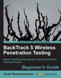 BackTrack 5 Wireless Penetration Testing Beginner’s Guide
