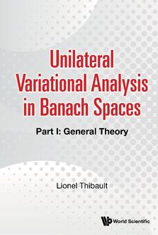 UNILATERAL VARIATIONAL ANALYSIS IN BANACH SPACES (IN 2 PARTS)
