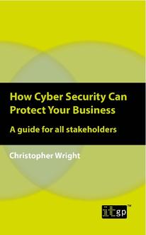 How Cyber Security Can Protect Your Business - A guide for all stakeholders