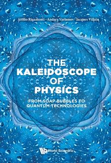 THE KALEIDOSCOPE OF PHYSICS: FROM SOAP BUBBLES TO QUANTUM TECHNOLOGIES