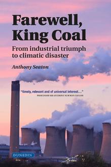 Farewell, King Coal - from industrial triumph to climatic disaster