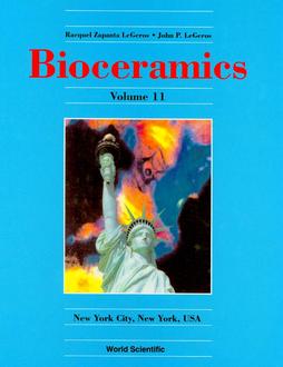 BIOCERAMICS VOLUME 11 - PROCEEDINGS OF THE 11TH INTERNATIONAL SYMPOSIUM ON CERAMICS IN MEDICINE